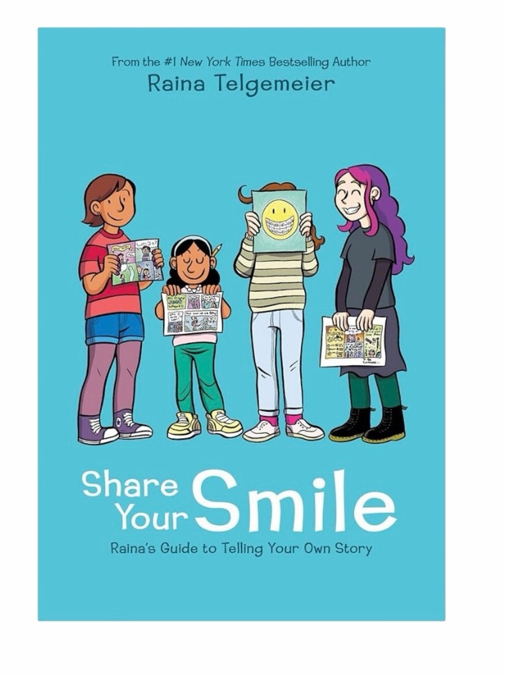 Share Your Smile: Raina's Guide to Telling Your Own Story by Raina Telgemeier